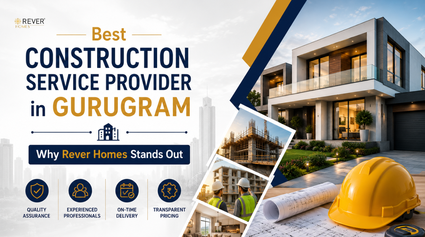 Rever Homes blog post cover - Best Construction Service Provider in Gurugram — Why Rever Homes Stands Out