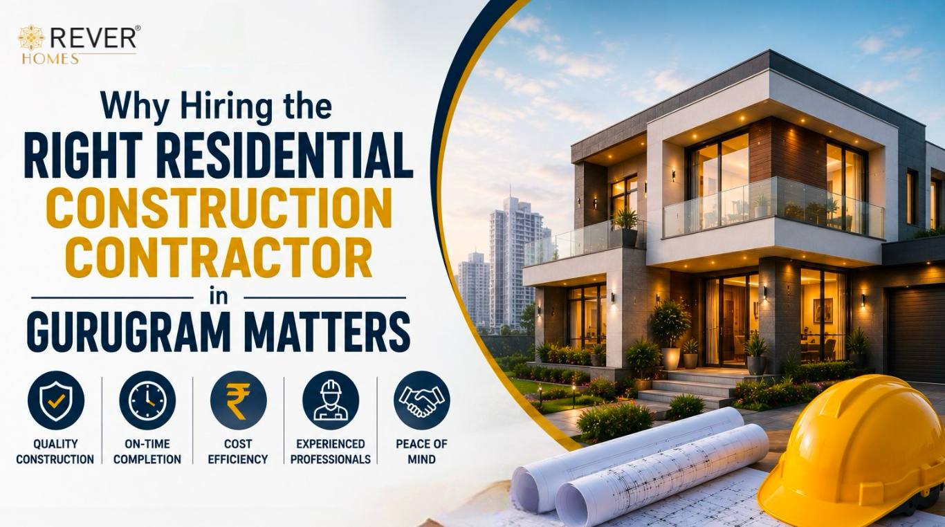 Rever Homes blog post cover - Why Hiring the Right Residential Construction Contractor in Gurugram Matters