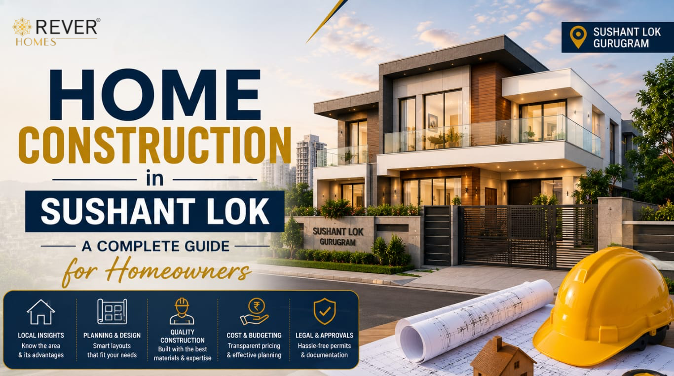 Rever Homes blog post cover - Home Construction in Sushant Lok — A Complete Guide for Homeowners