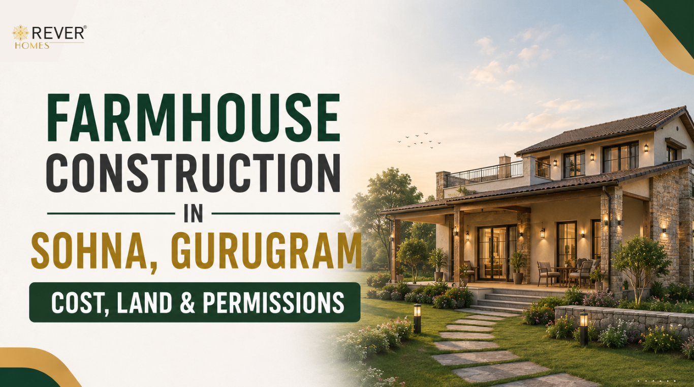 Rever Homes blog post cover - Farmhouse Construction in Sohna, Gurugram — Cost, Land & Permissions