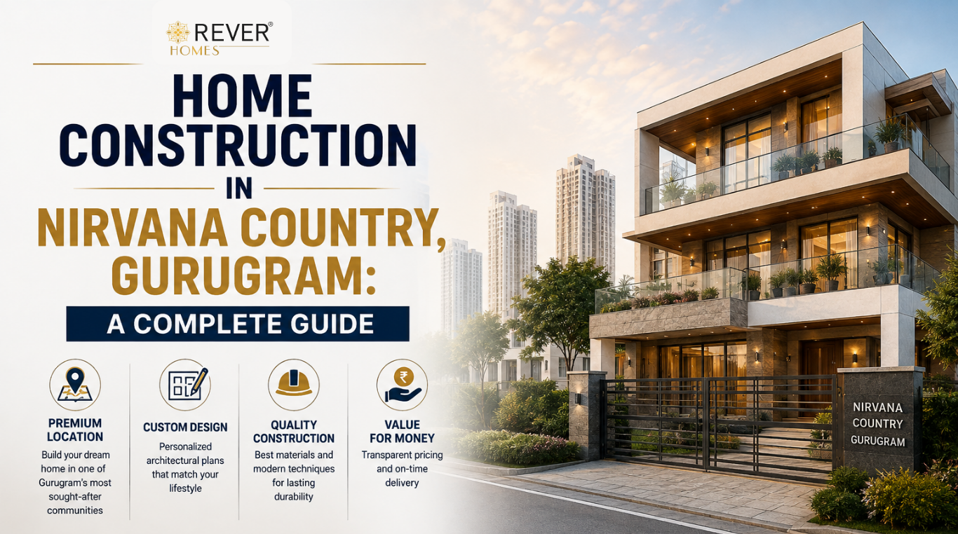 Rever Homes blog post cover - Home Construction in Nirvana Country, Gurugram: A Complete Guide
