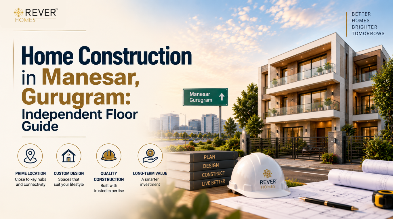 Rever Homes blog post cover - Home Construction in Manesar, Gurugram: Independent Floor Guide