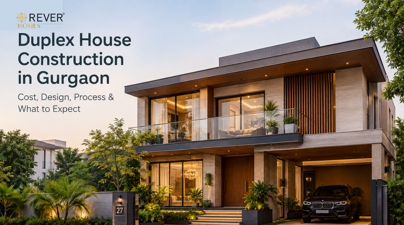 Rever Homes blog post cover - Luxury Duplex House Construction in Gurgaon: Cost & Guide